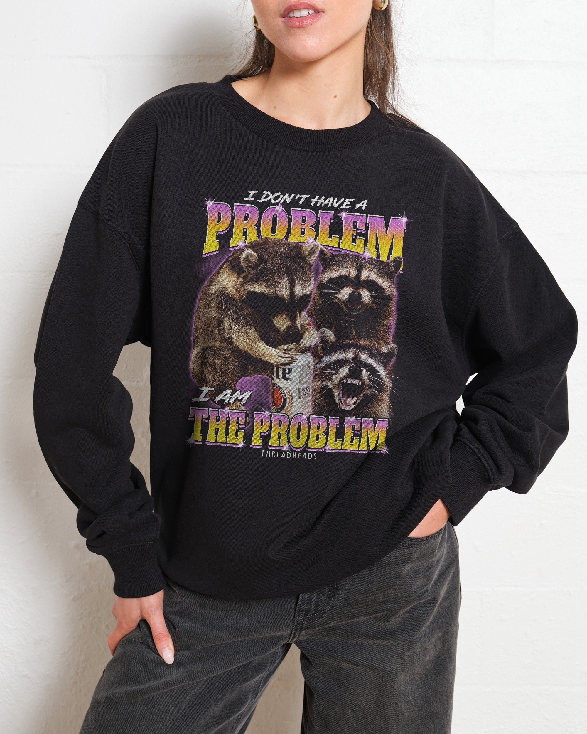 I Am The Problem Unisex Graphic Sweatshirt - Premium 340gsm Cotton-Poly Blend