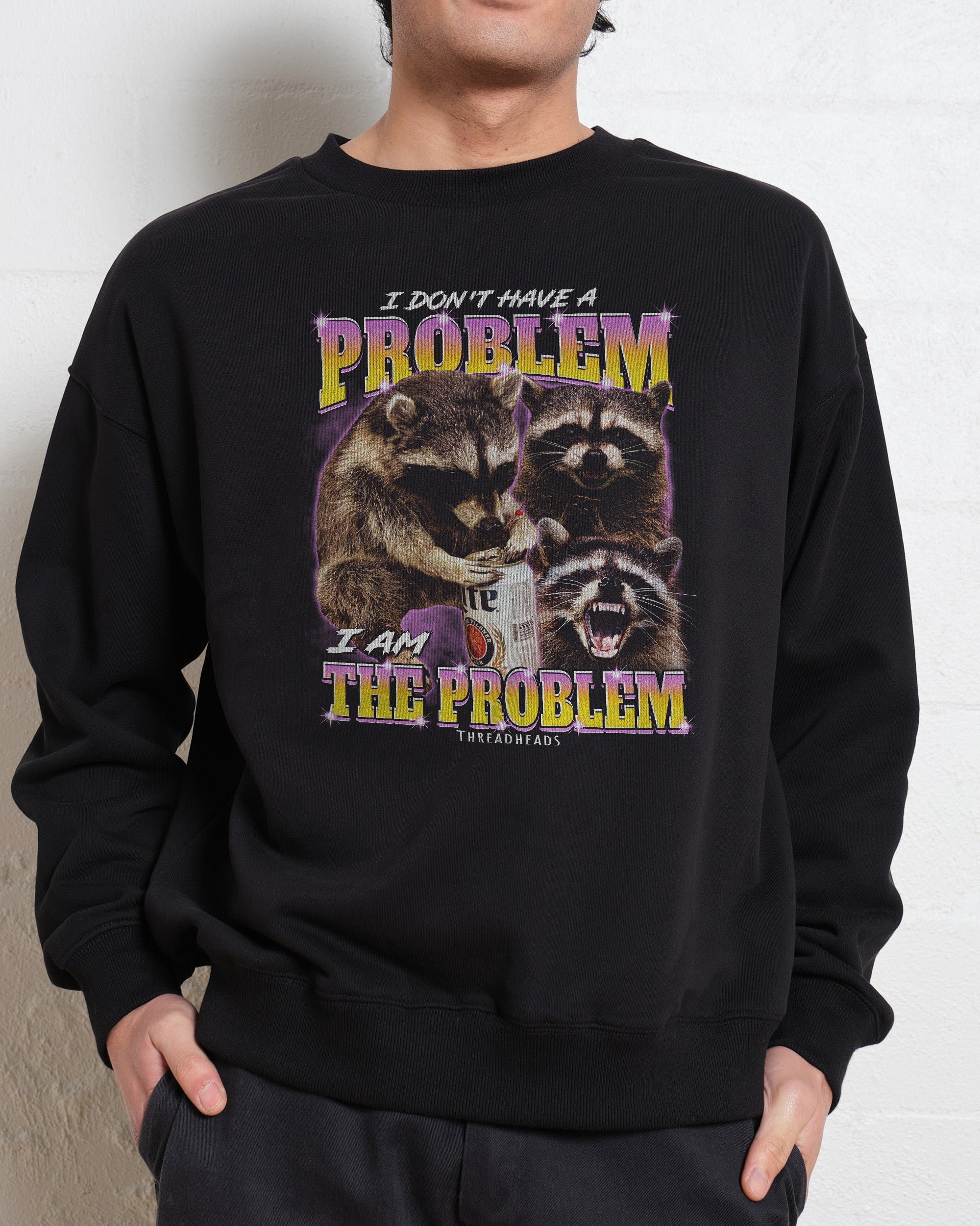 I Am The Problem Unisex Graphic Sweatshirt - Premium 340gsm Cotton-Poly Blend