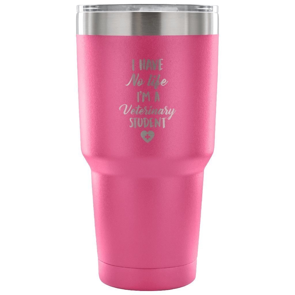 I Have No Life I'm a Vet Student 30oz Vacuum Insulated Tumbler