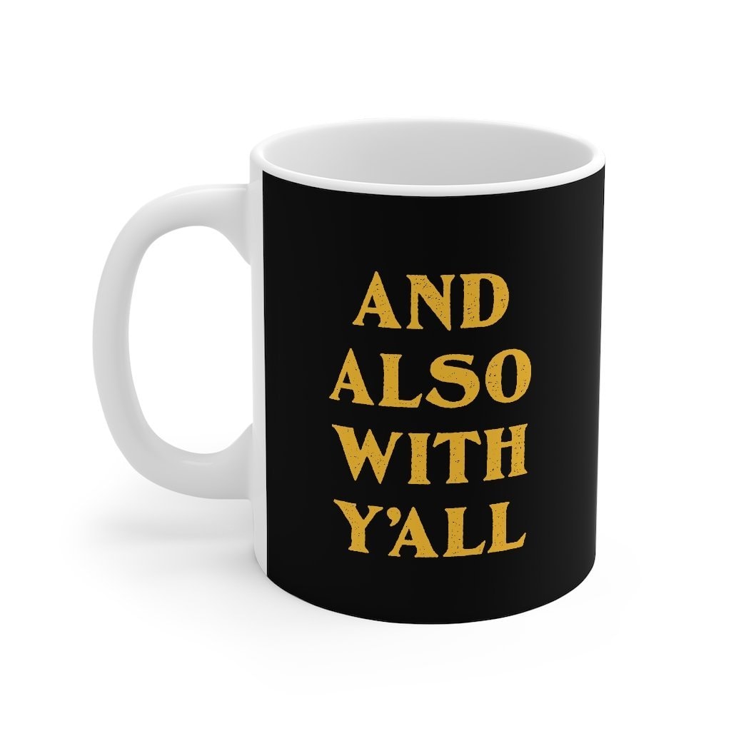 And Also With Y'all Coffee Mug - White Ceramic Mug